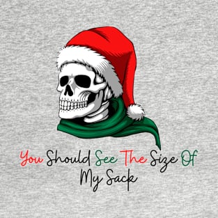 You Should See The Size Of My Sack Funny Christmas T-Shirt